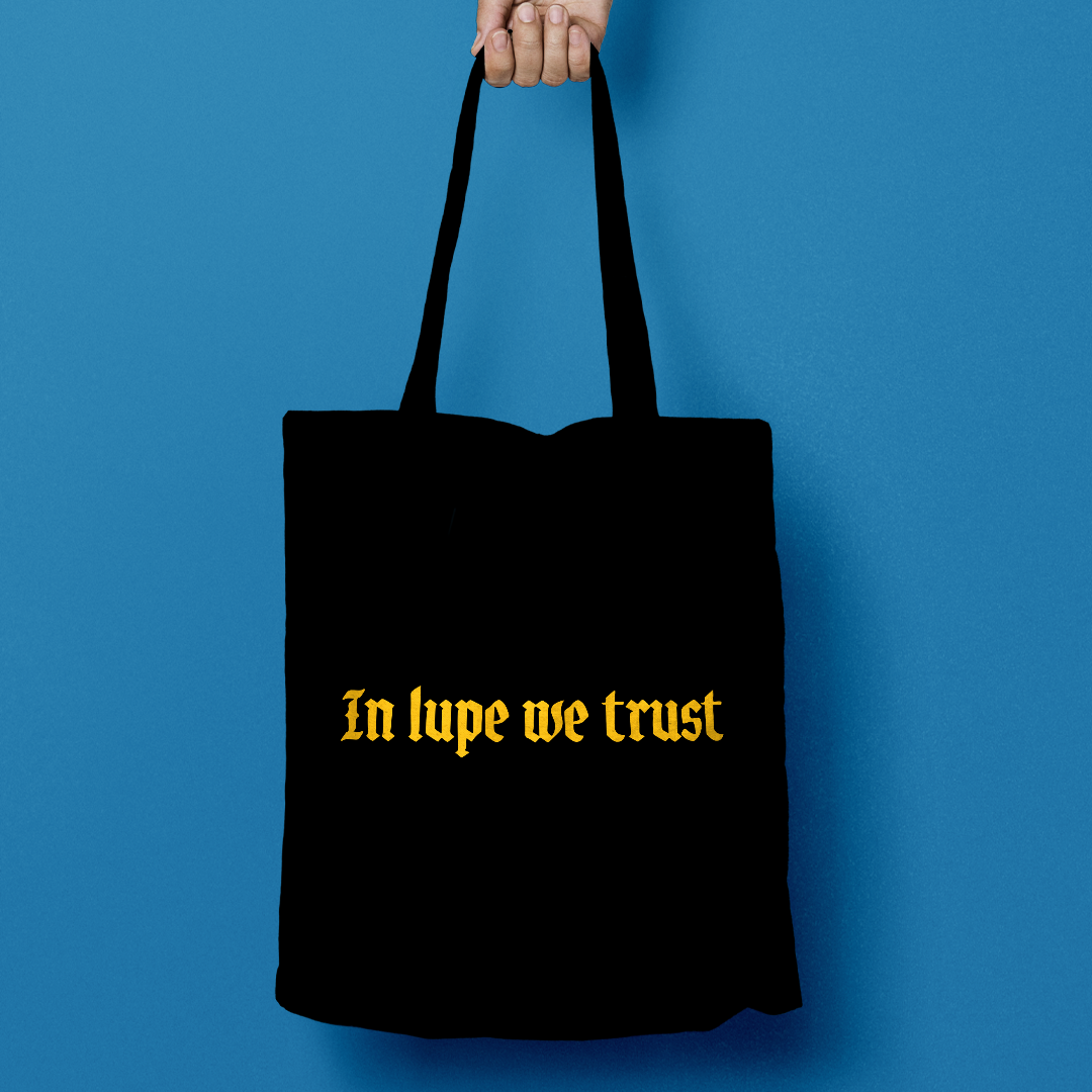 In lupe we trust tote bag