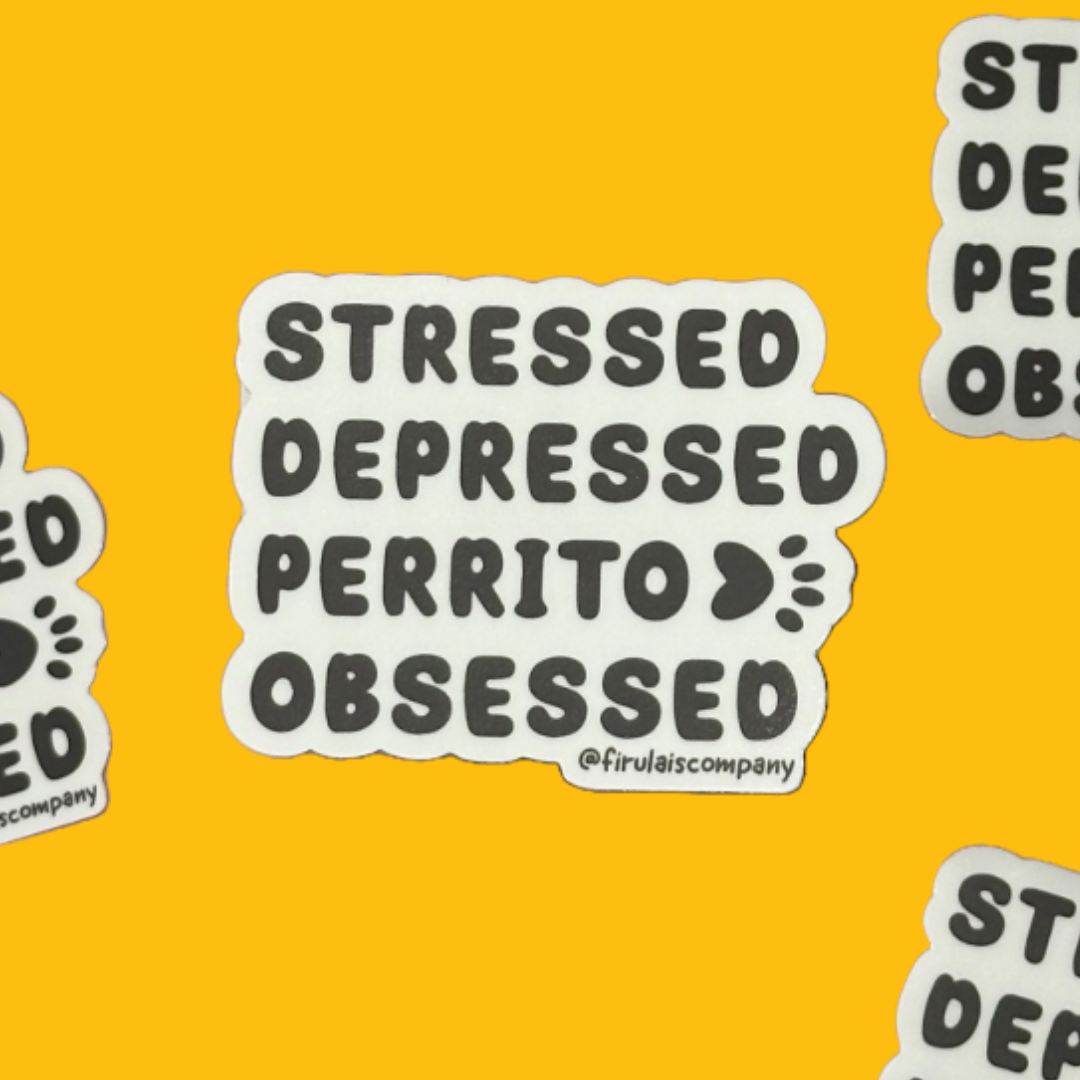 Stressed Depressed Perrito Obsessed Sticker